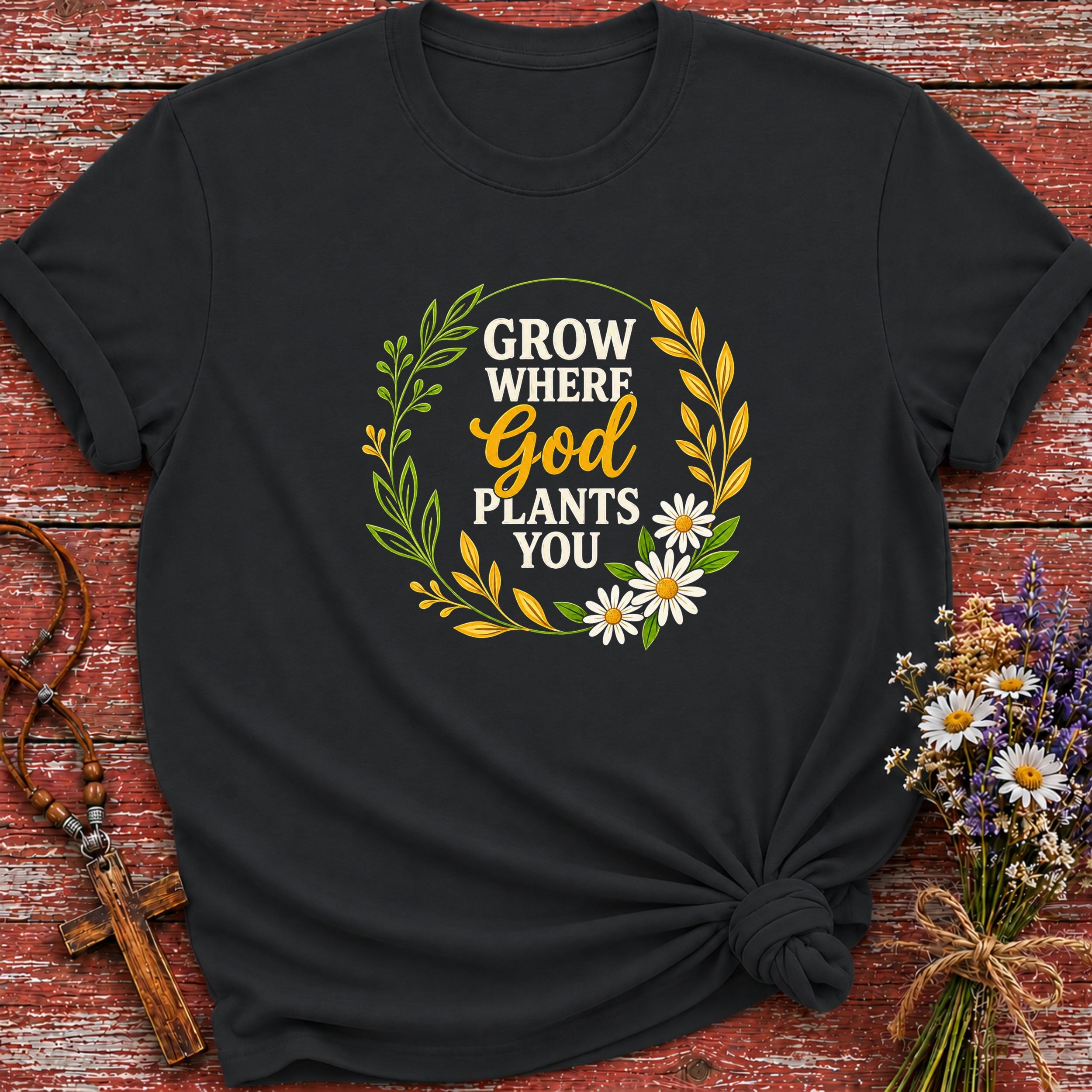 Grow Where God Plants You 2 T-Shirt