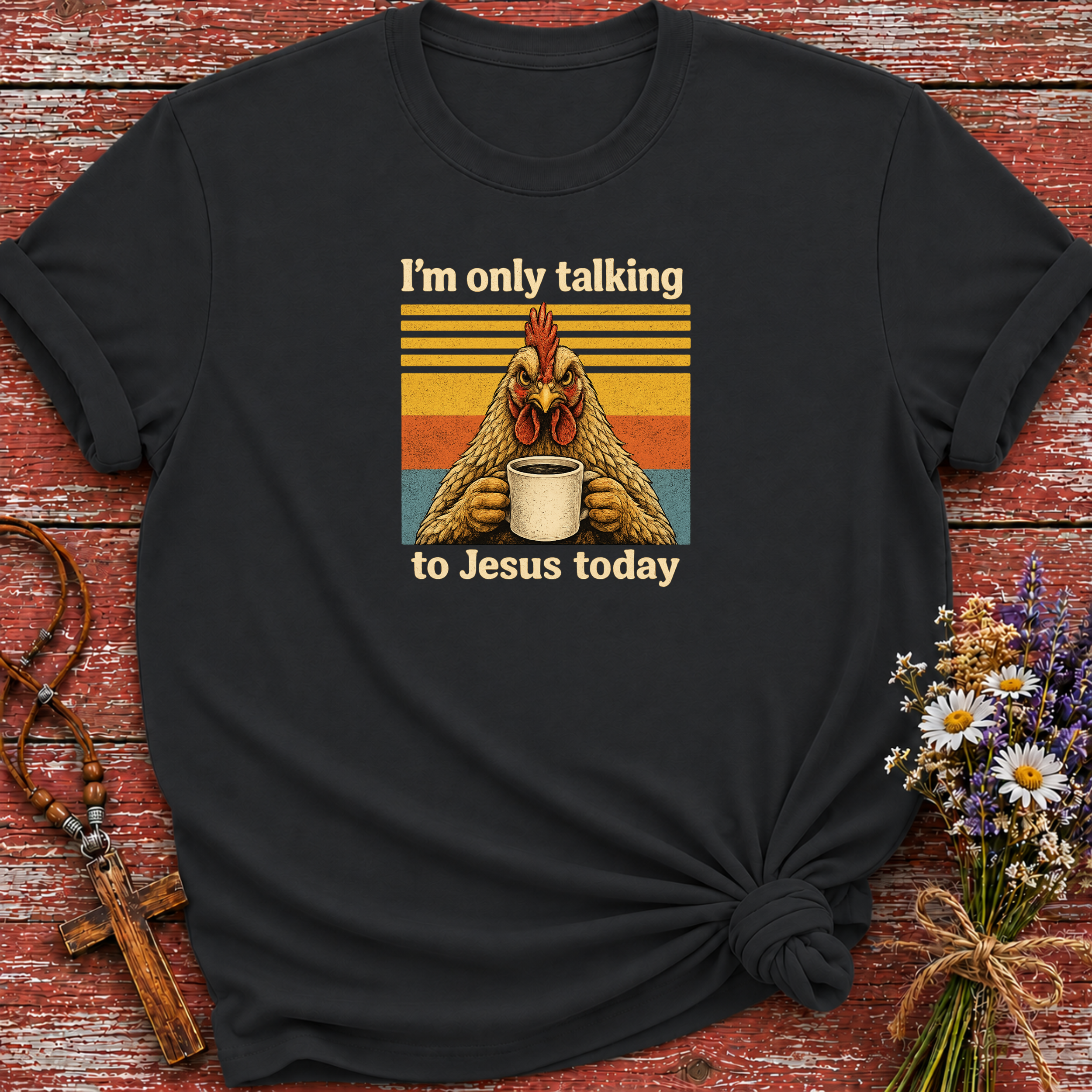 I'm Only Talking to Jesus Today Chicken T-Shirt