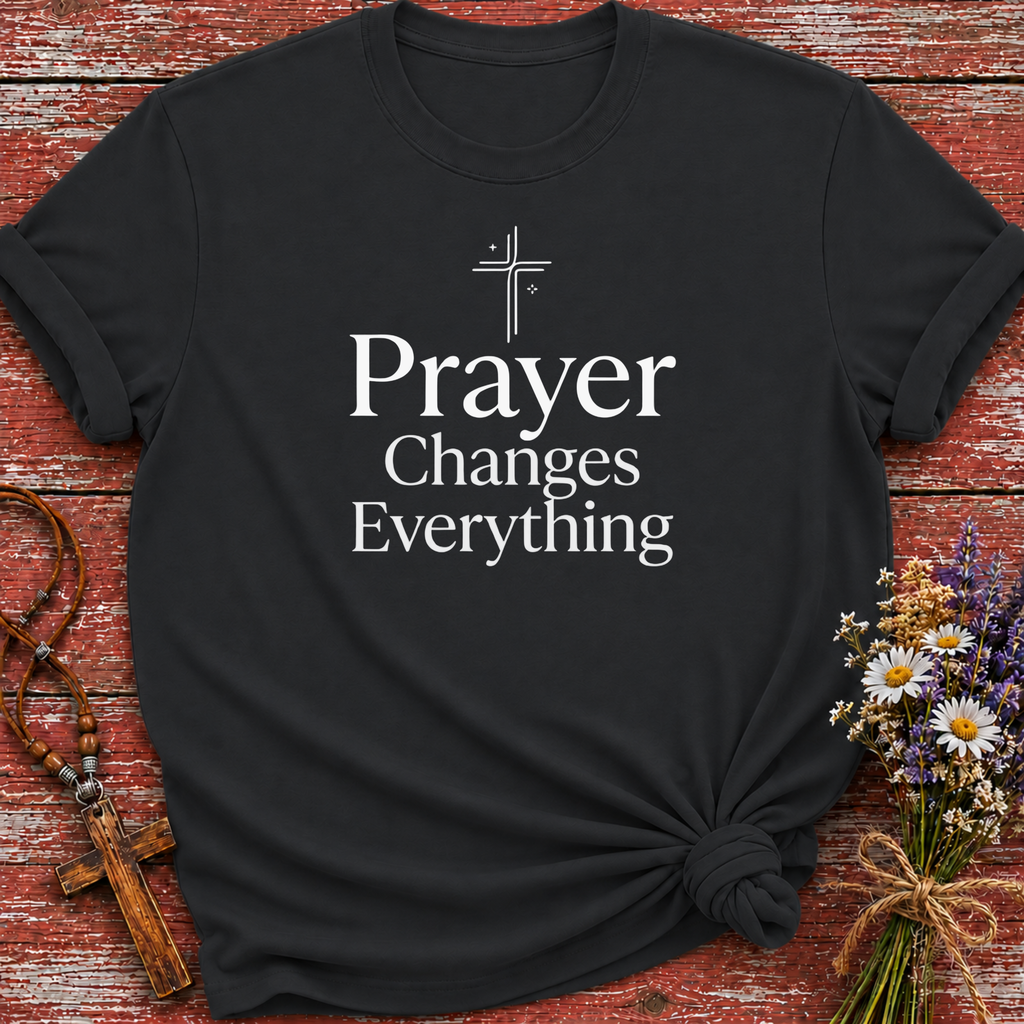 Prayer Changes Everything T-Shirt