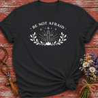 Be Not Afraid T-Shirt