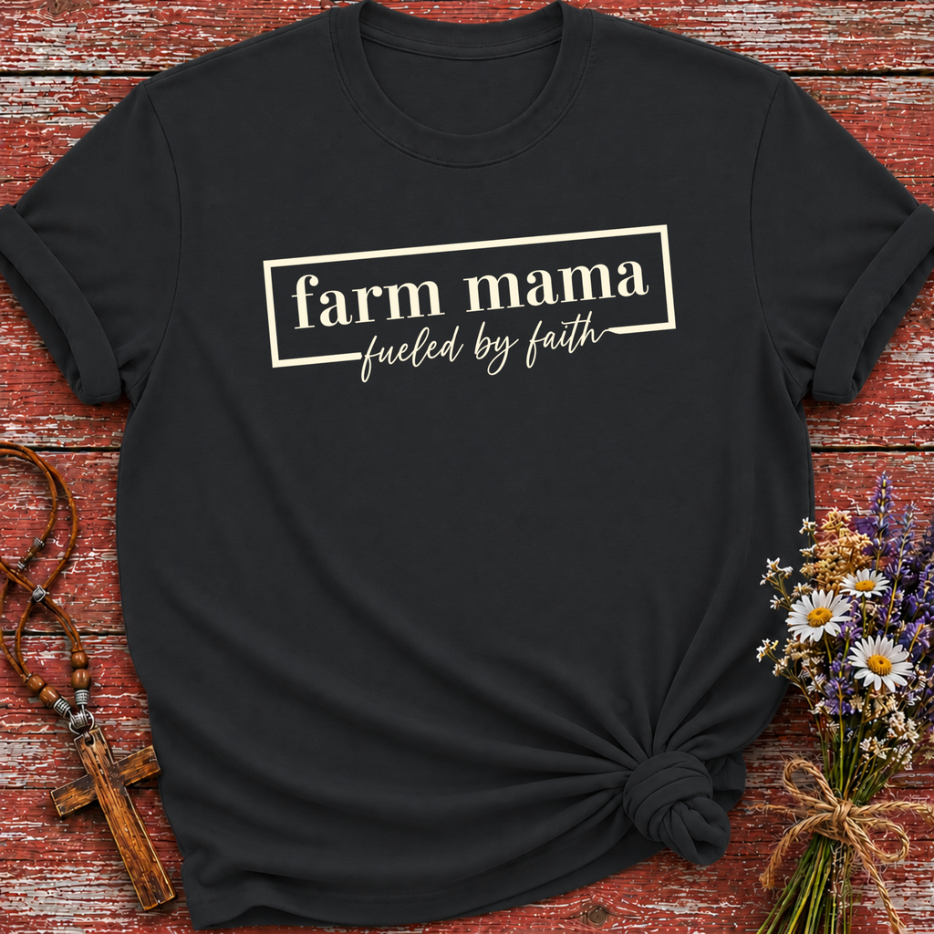 Farm Mama Fueled By Faith T-Shirt