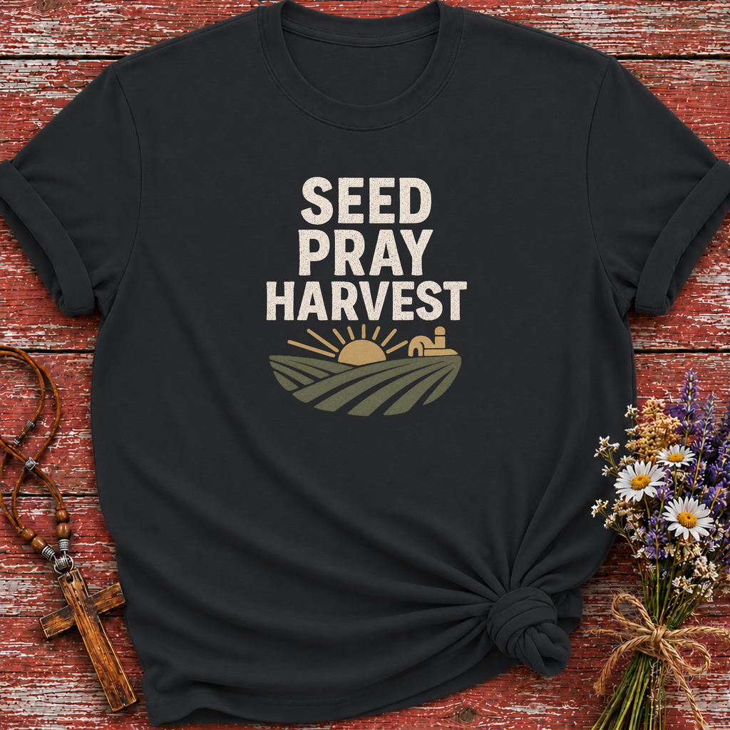 Seed Pray Harvest T-Shirt