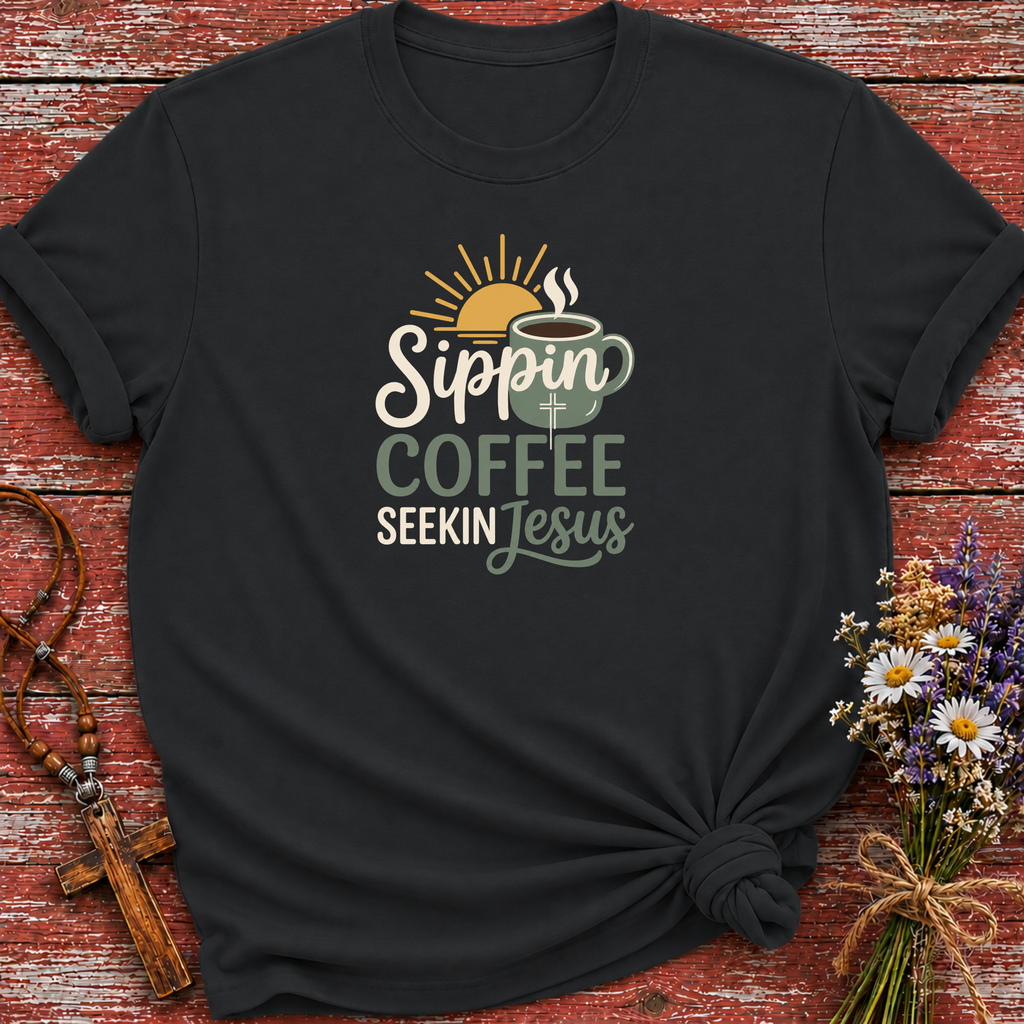 Sippin Coffe Seekin Jesus T-Shirt
