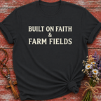 Built on Faith & Farm Fields T-Shirt
