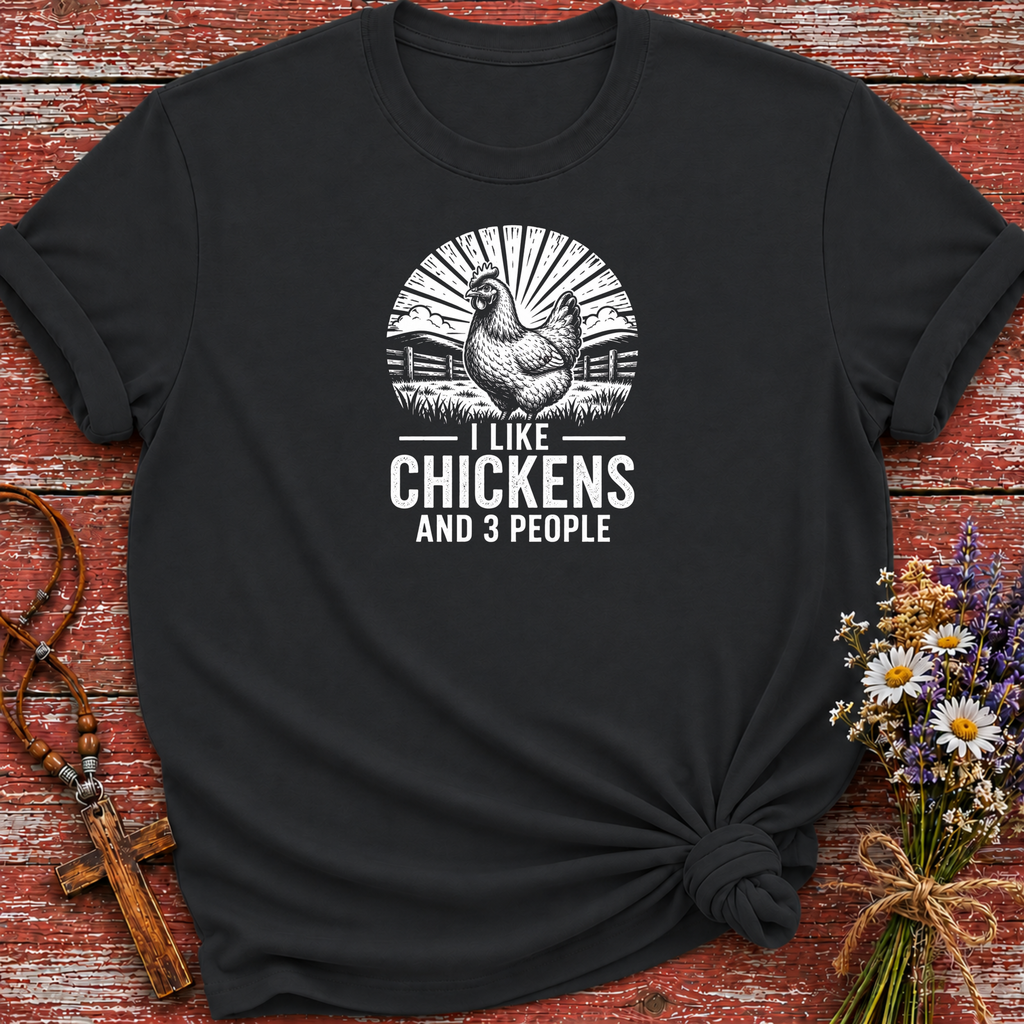 I Like Chickens and 3 People T-Shirt