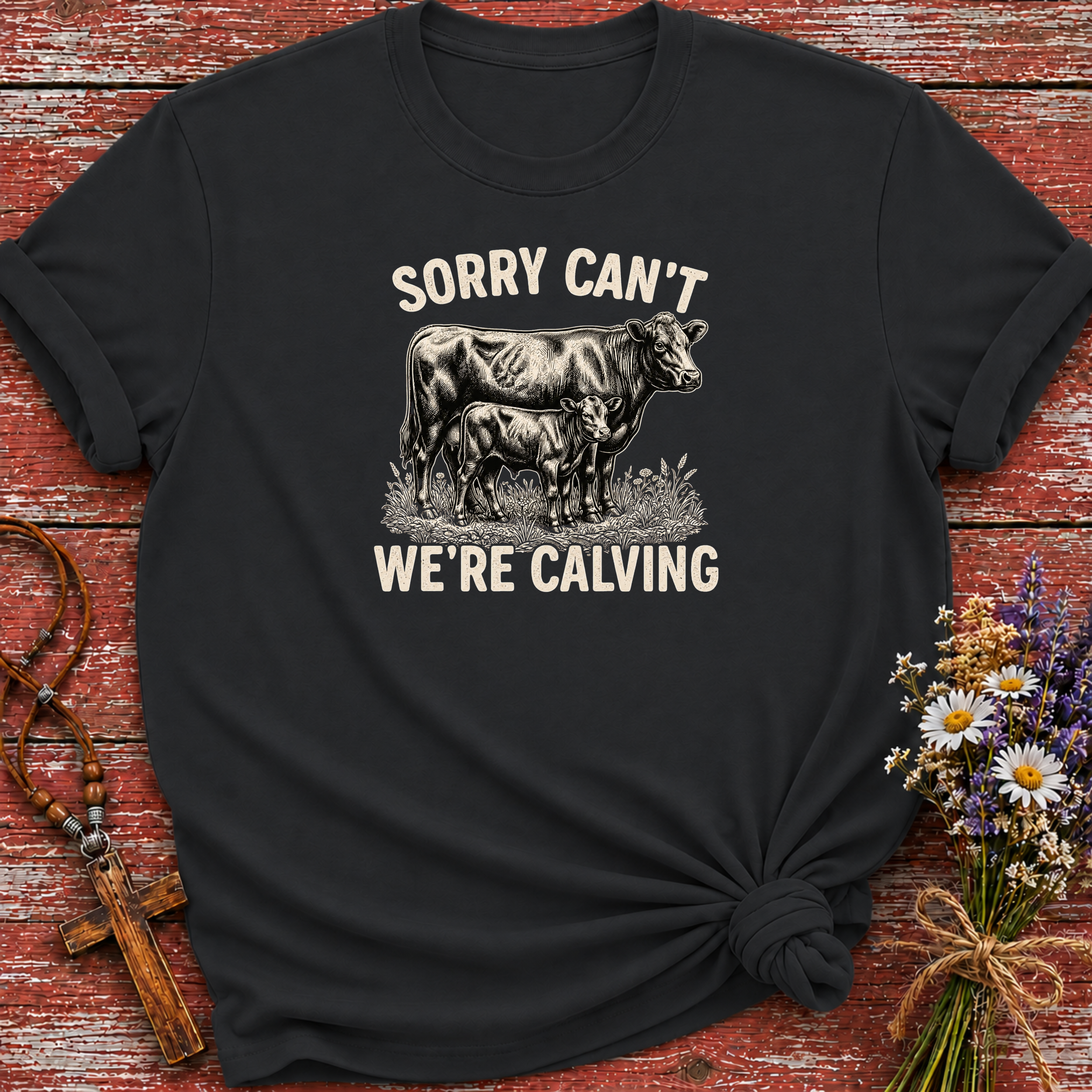 Sorry Can't We're Calving T-Shirt