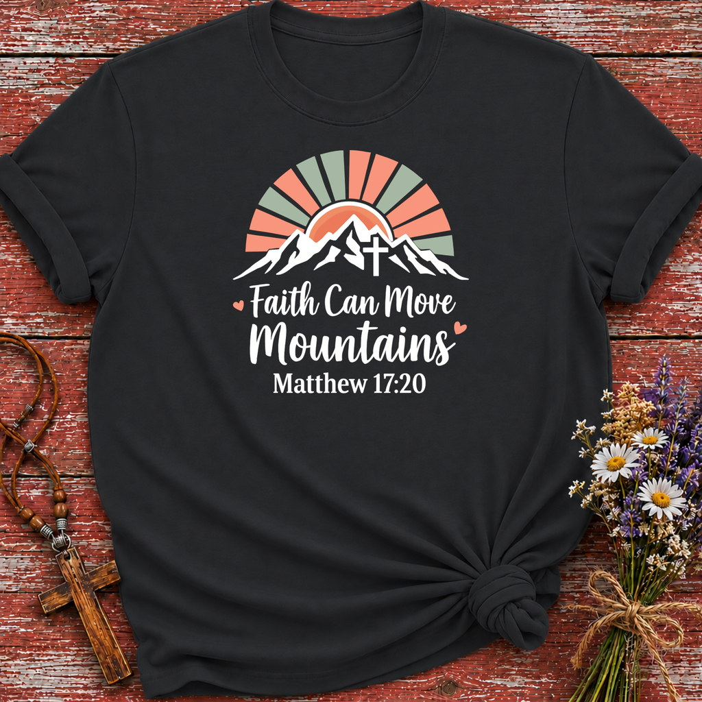 Faith Can Move Mountains T-Shirt