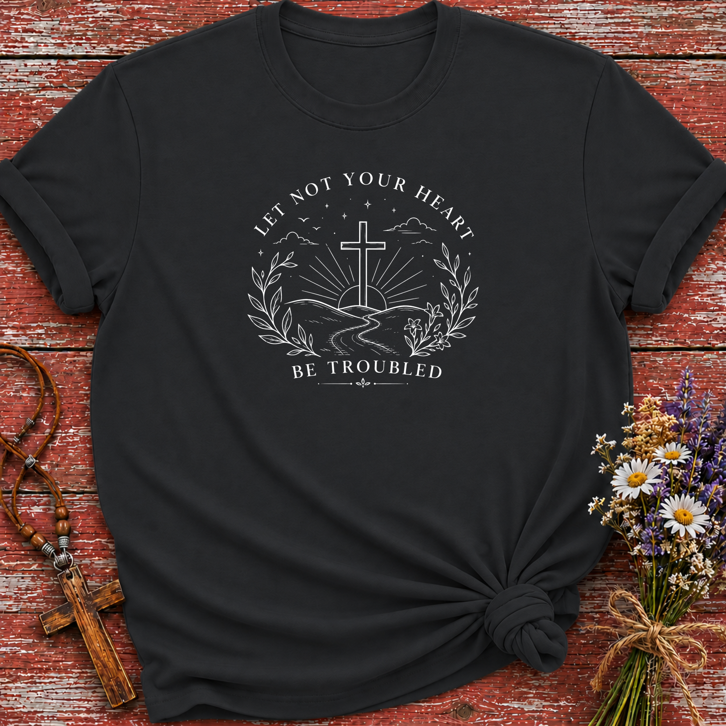 Let Not Your Heart Be Troubled T-Shirt