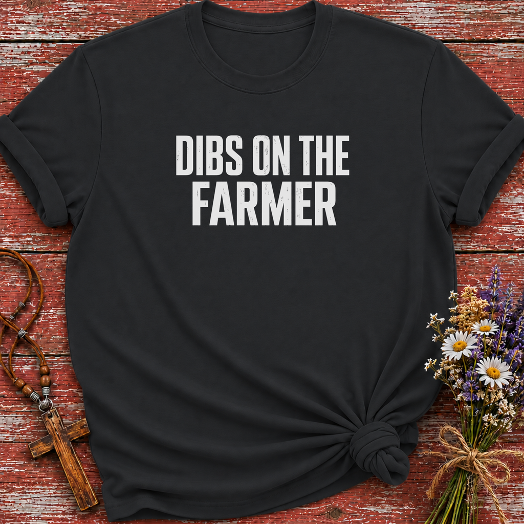 Dibs On The Farmer T-Shirt
