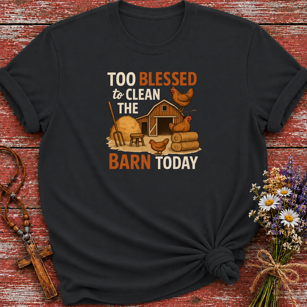 Too Blessed to Clean T-Shirt