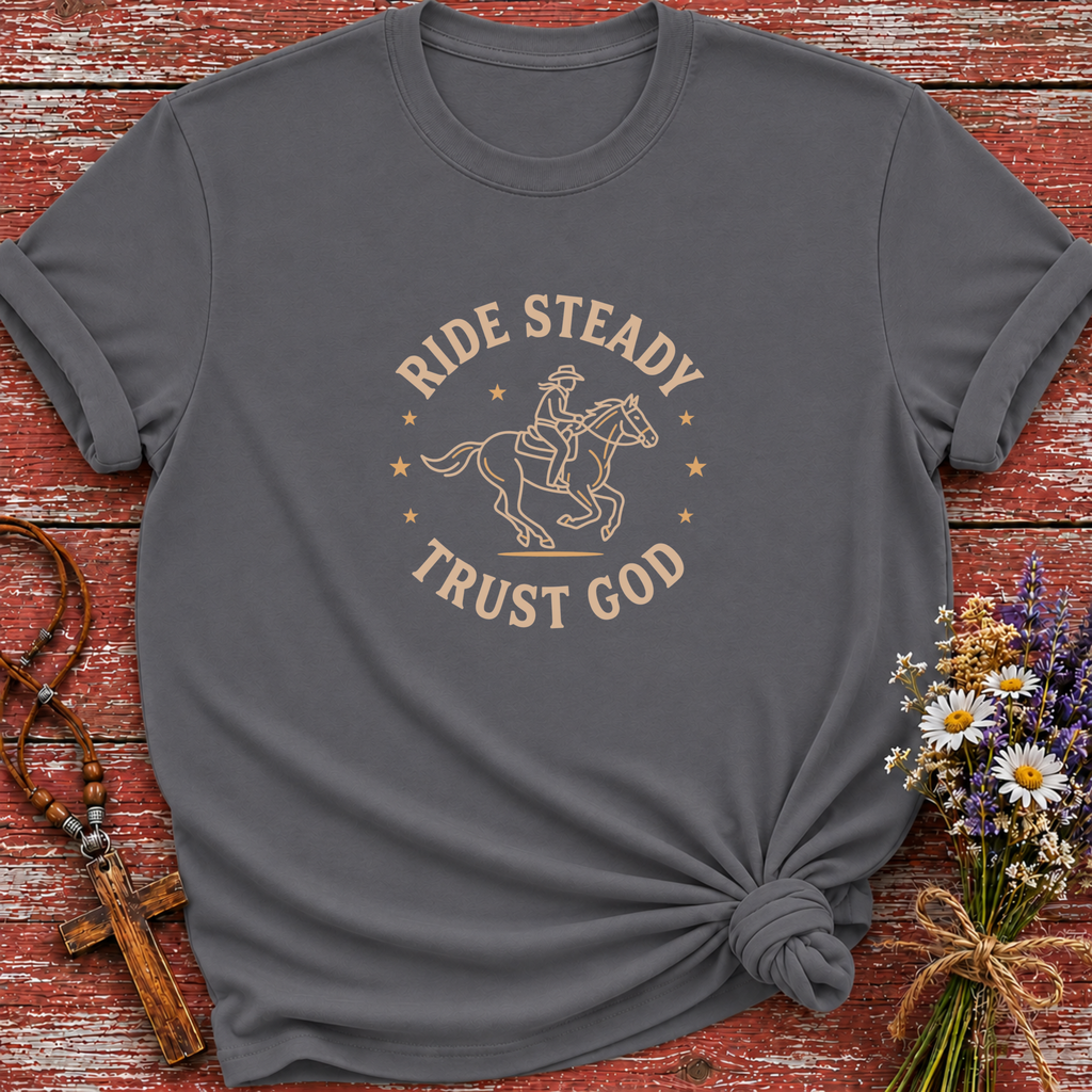 Ride Steady Trust God T-Shirt