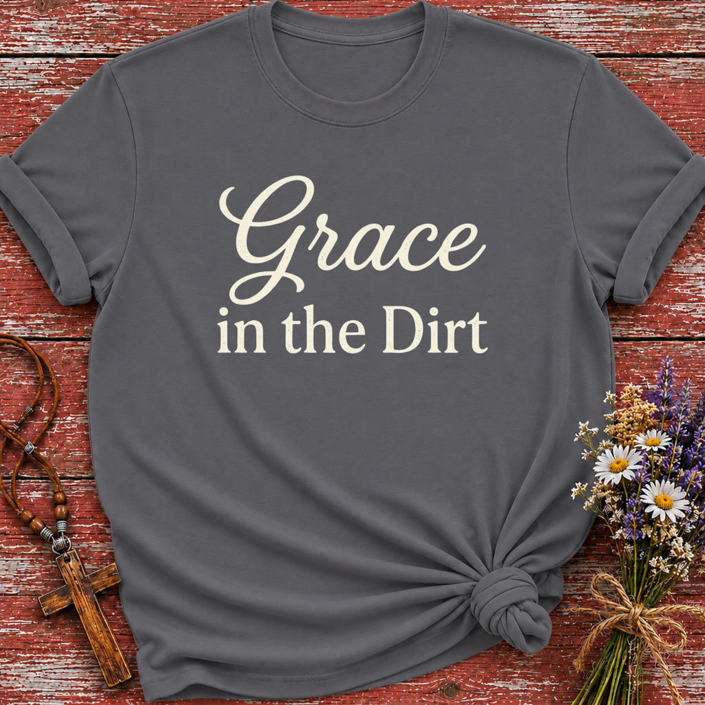 Grace In The Dirt T-Shirt