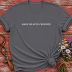 Make Heaven Crowded T-Shirt