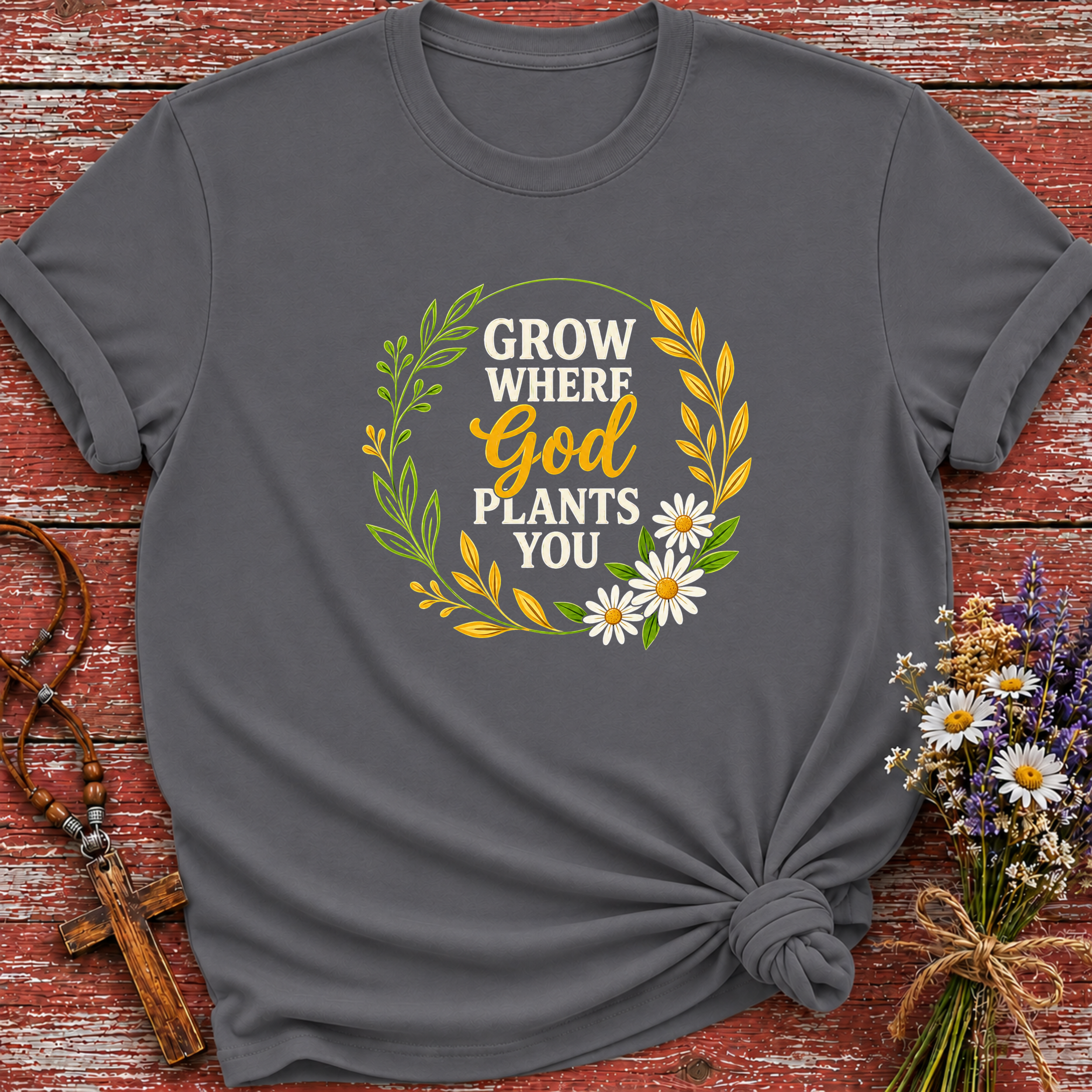 Grow Where God Plants You 2 T-Shirt