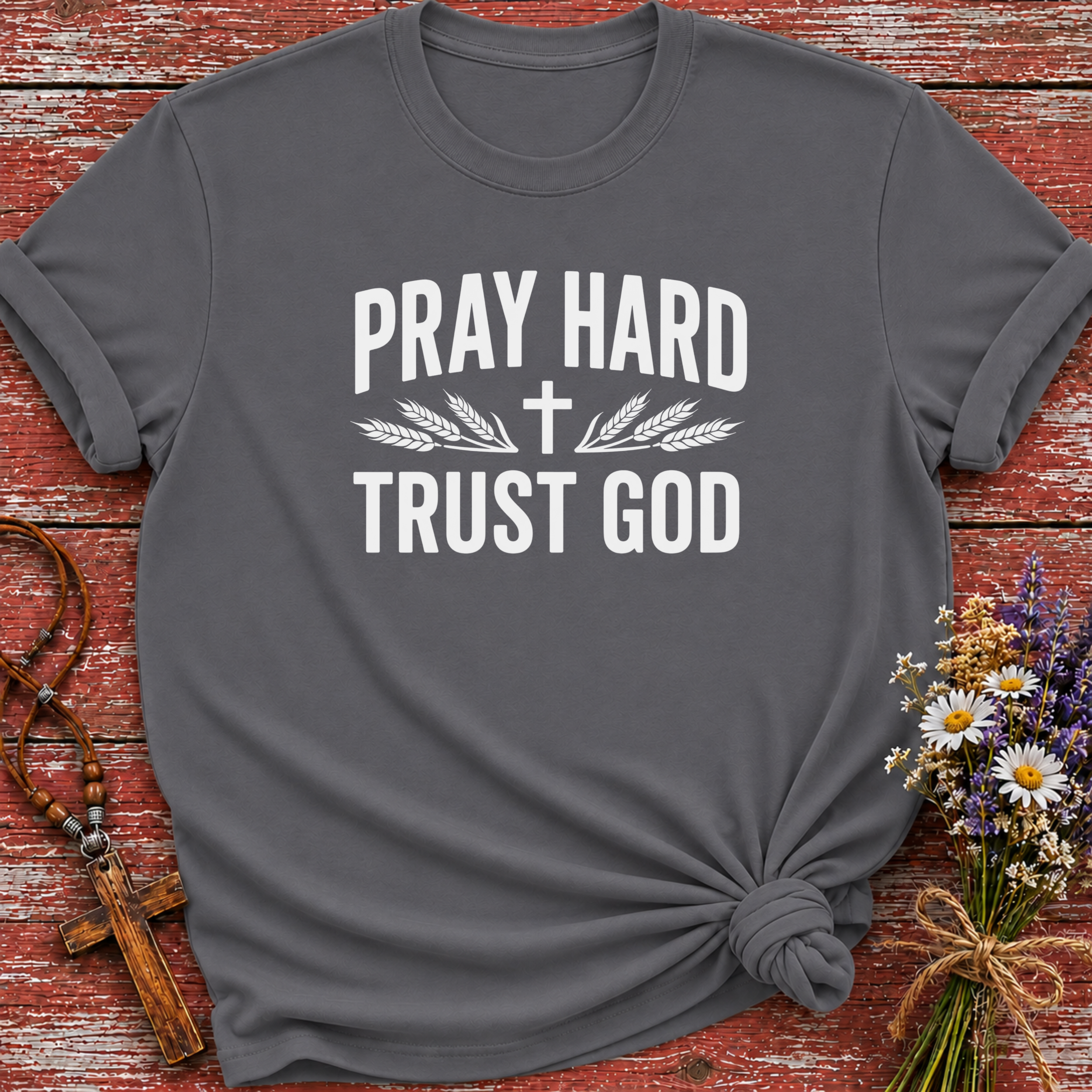 Pray Hard Trust God T-Shirt
