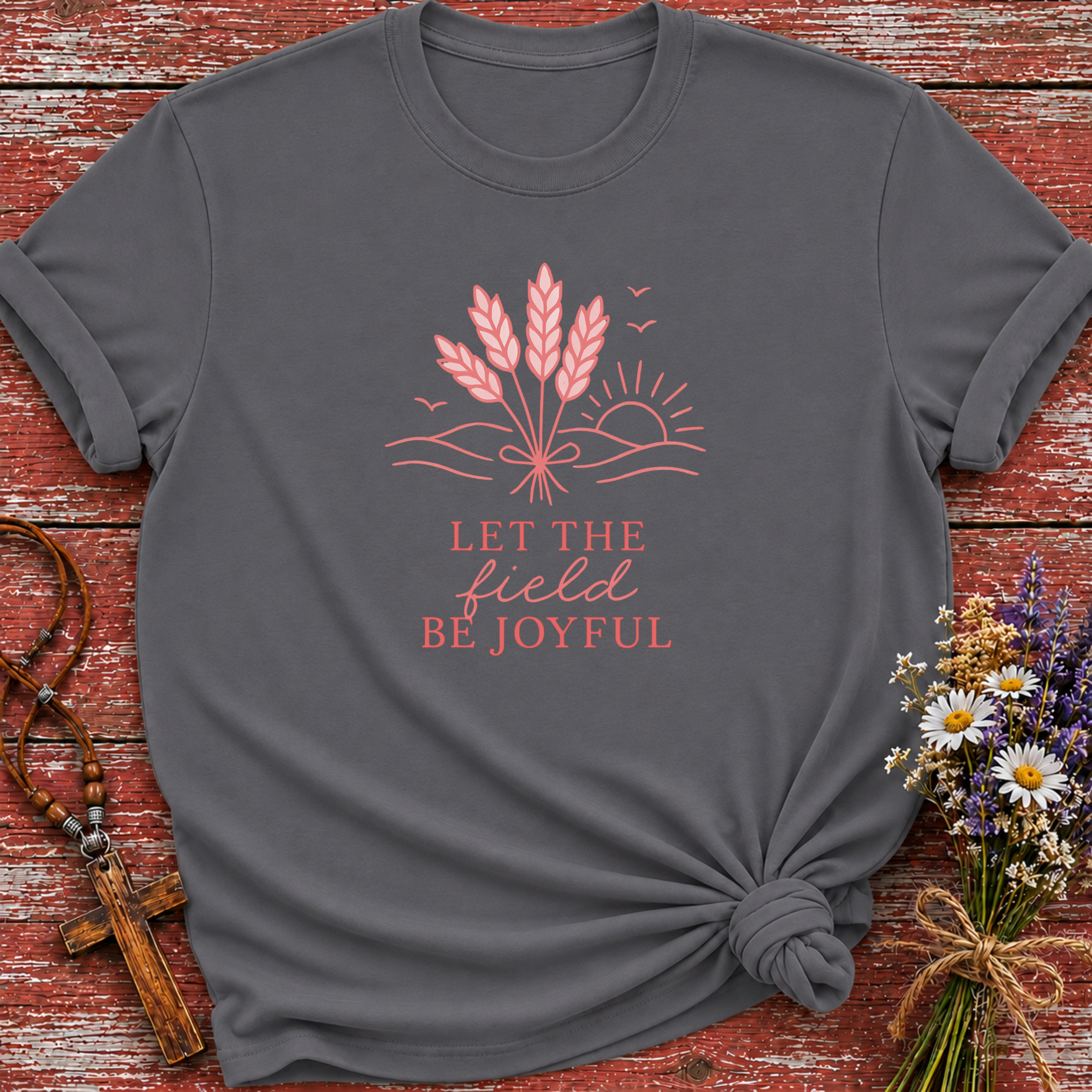 Let The Field Be Joyful T-Shirt