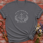 Let Not Your Heart Be Troubled T-Shirt