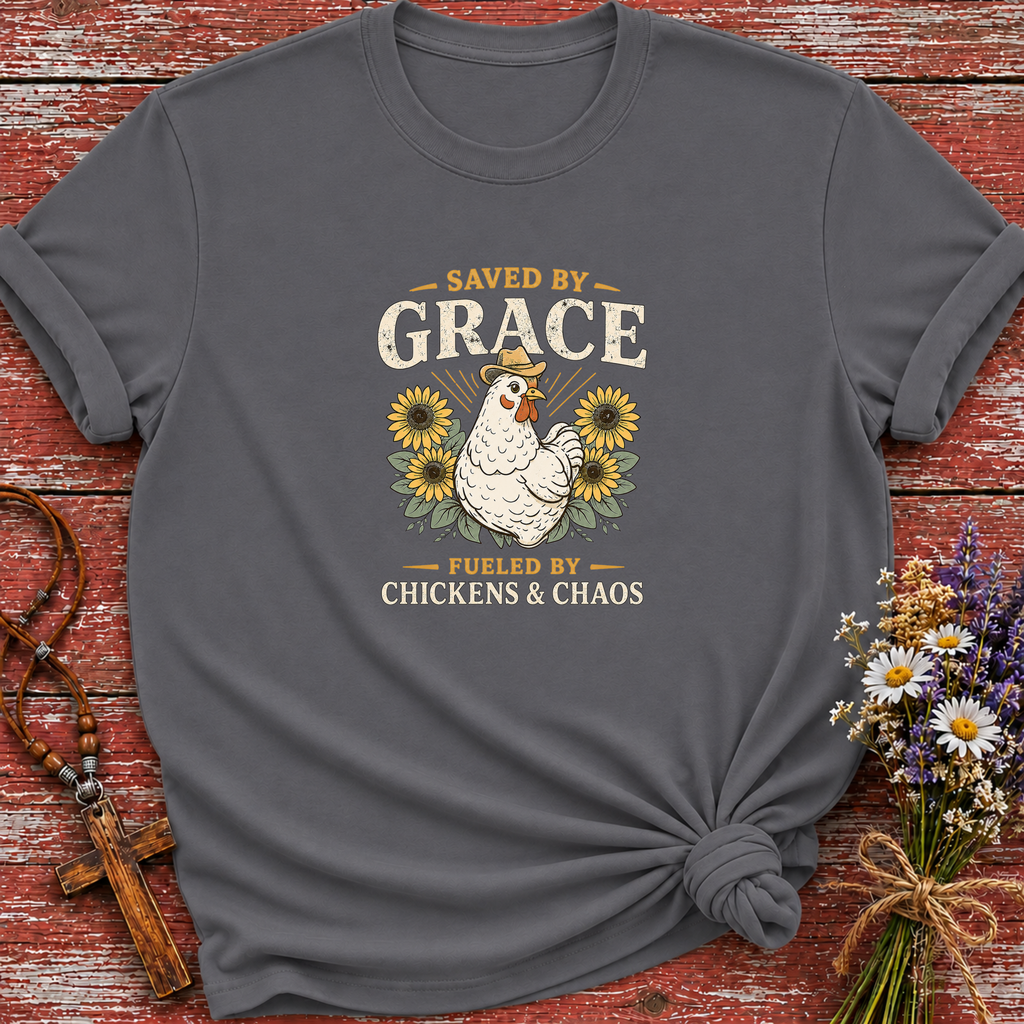 Saved By Grace Fueled By Chickens T-Shirt