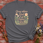 Grow Where God Plants You T-Shirt