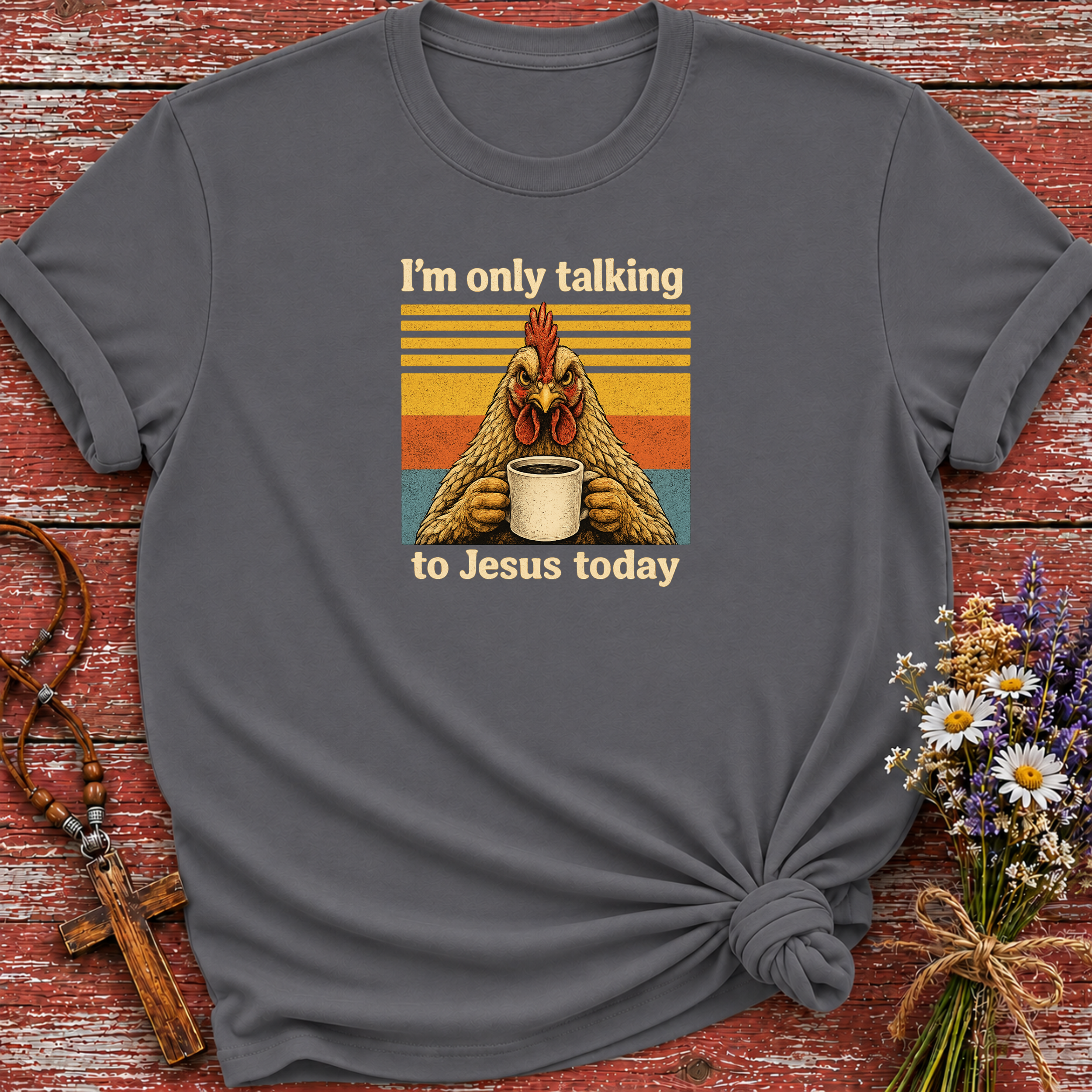 I'm Only Talking to Jesus Today Chicken T-Shirt