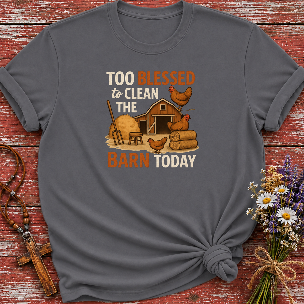Too Blessed to Clean T-Shirt