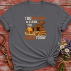Too Blessed to Clean T-Shirt