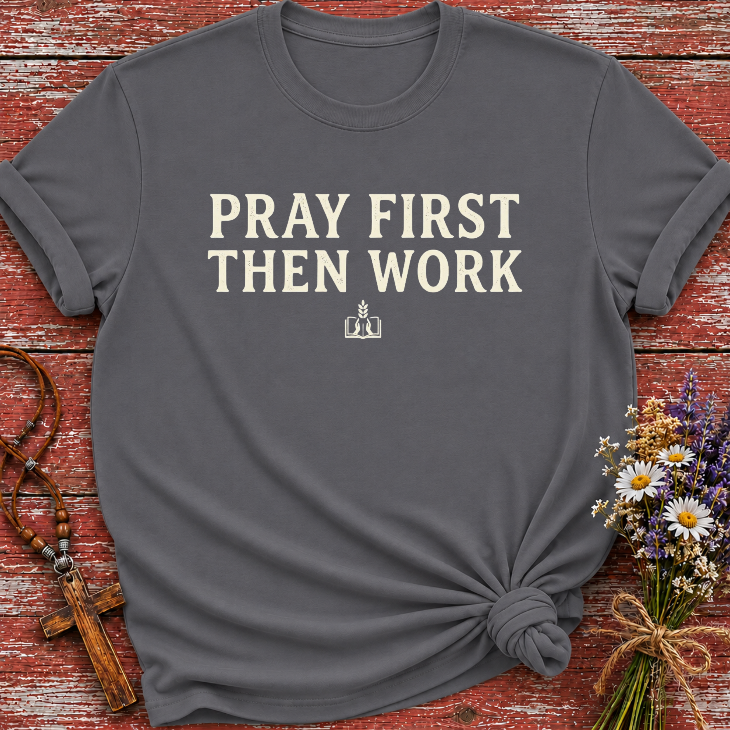 Pray First Then Work T-Shirt