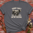 Sorry Can't We're Calving T-Shirt