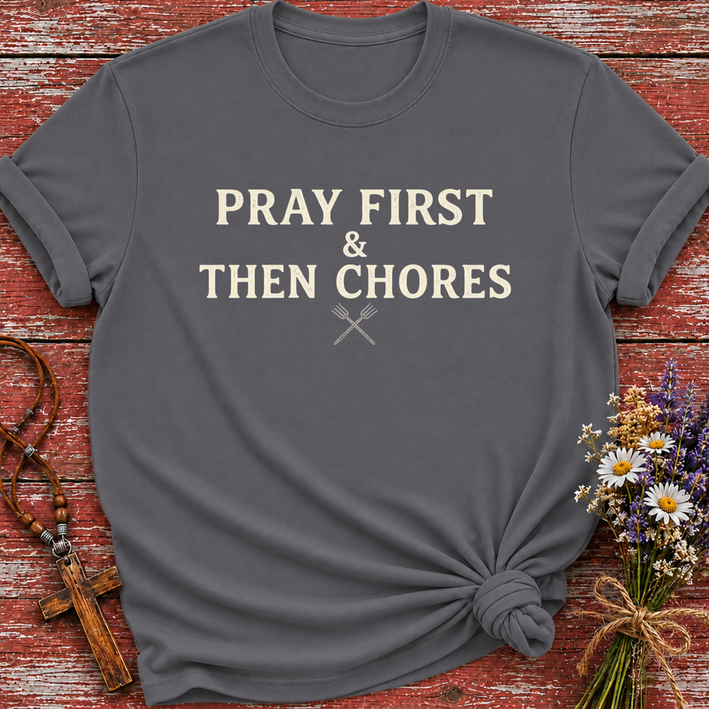 Pray First & Then Chores T-Shirt