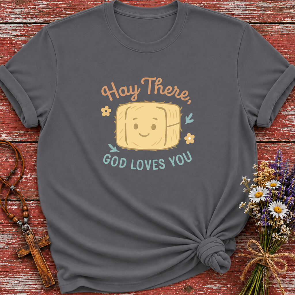 Hay There, God Loves You T-Shirt