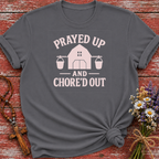 Prayed Up and Chore'd Out T-Shirt