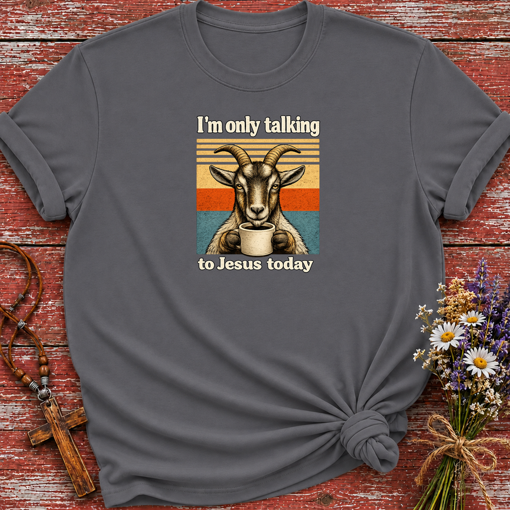 I'm Only Talking To Jesus Today Goat T-Shirt