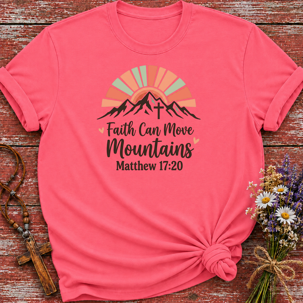 Faith Can Move Mountains T-Shirt