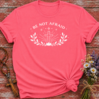 Be Not Afraid T-Shirt
