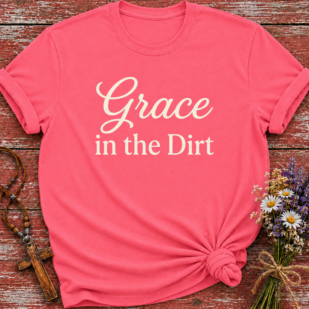 Grace In The Dirt T-Shirt