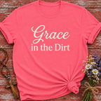 Grace In The Dirt T-Shirt