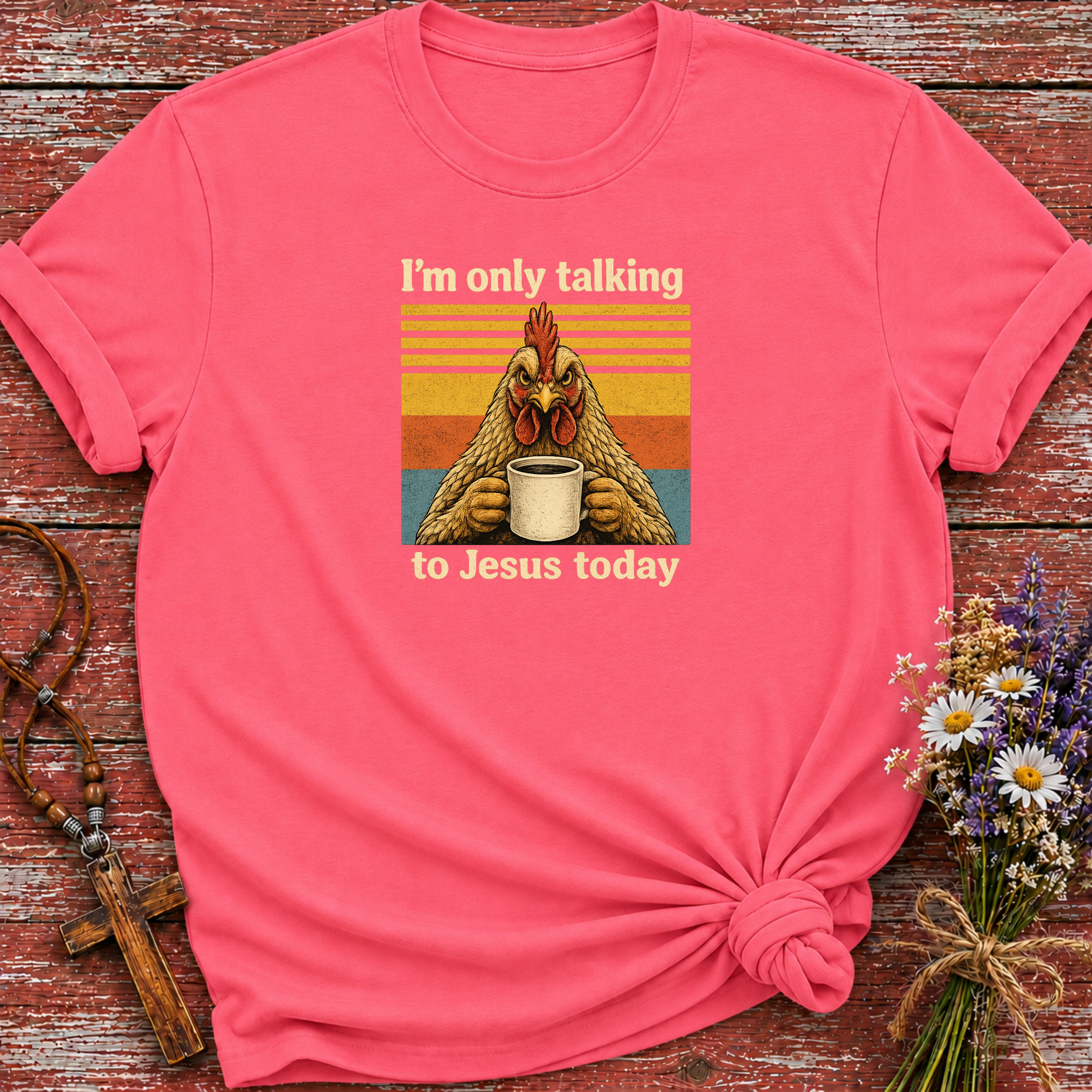I'm Only Talking to Jesus Today Chicken T-Shirt