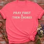 Pray First & Then Chores T-Shirt