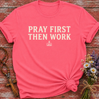 Pray First Then Work T-Shirt