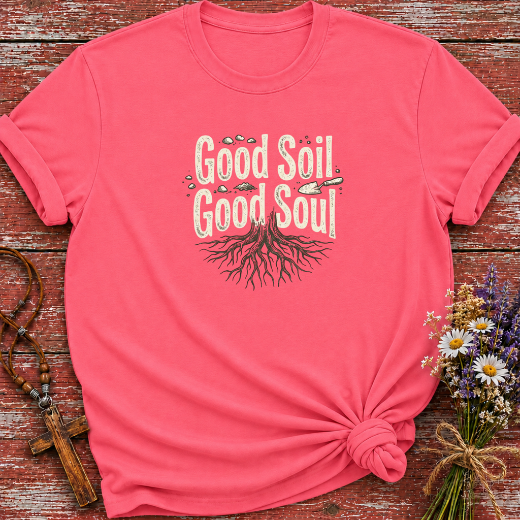 Good Soil Good Soul T-Shirt