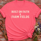 Built on Faith & Farm Fields T-Shirt