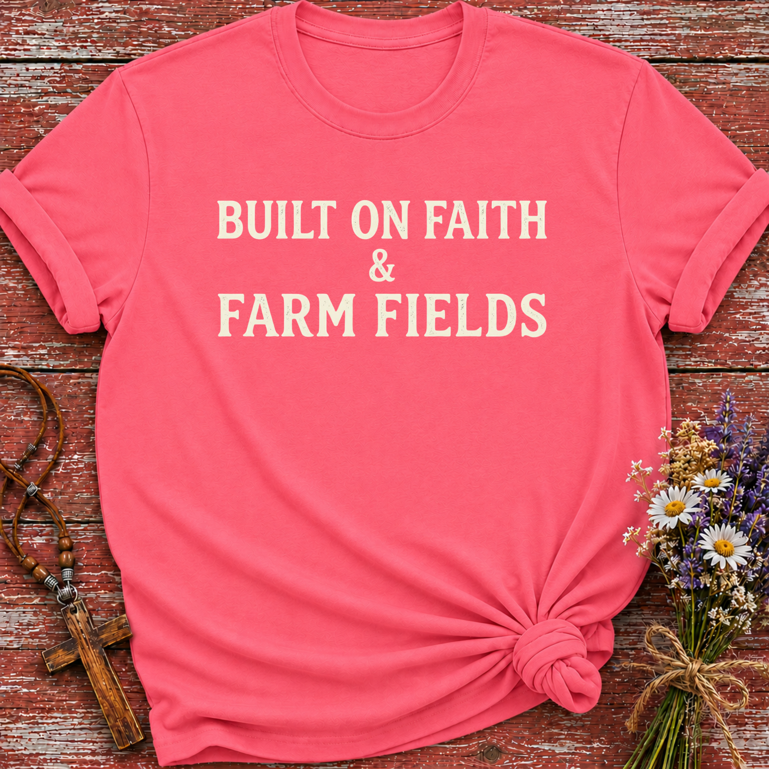 Built on Faith & Farm Fields T-Shirt