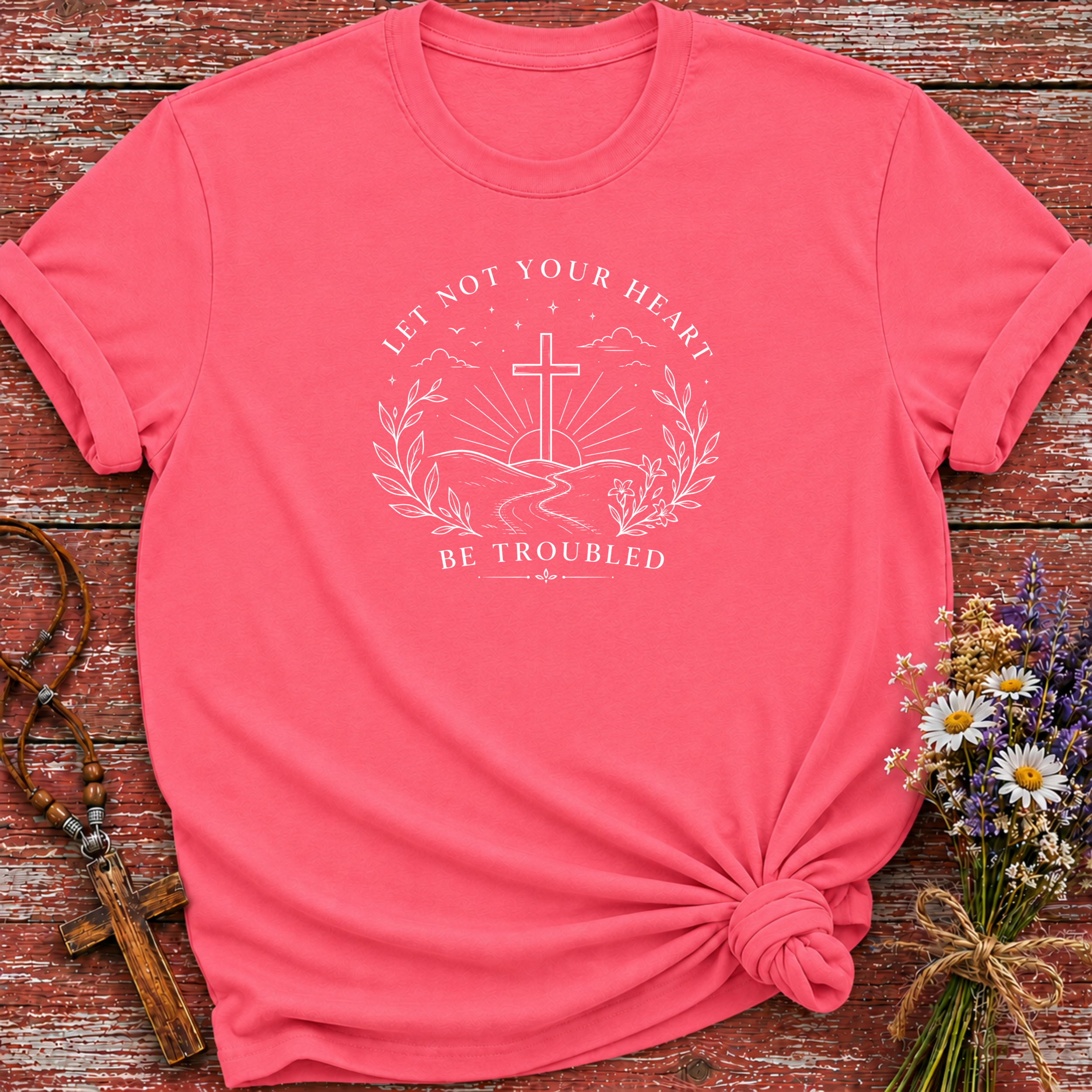 Let Not Your Heart Be Troubled T-Shirt