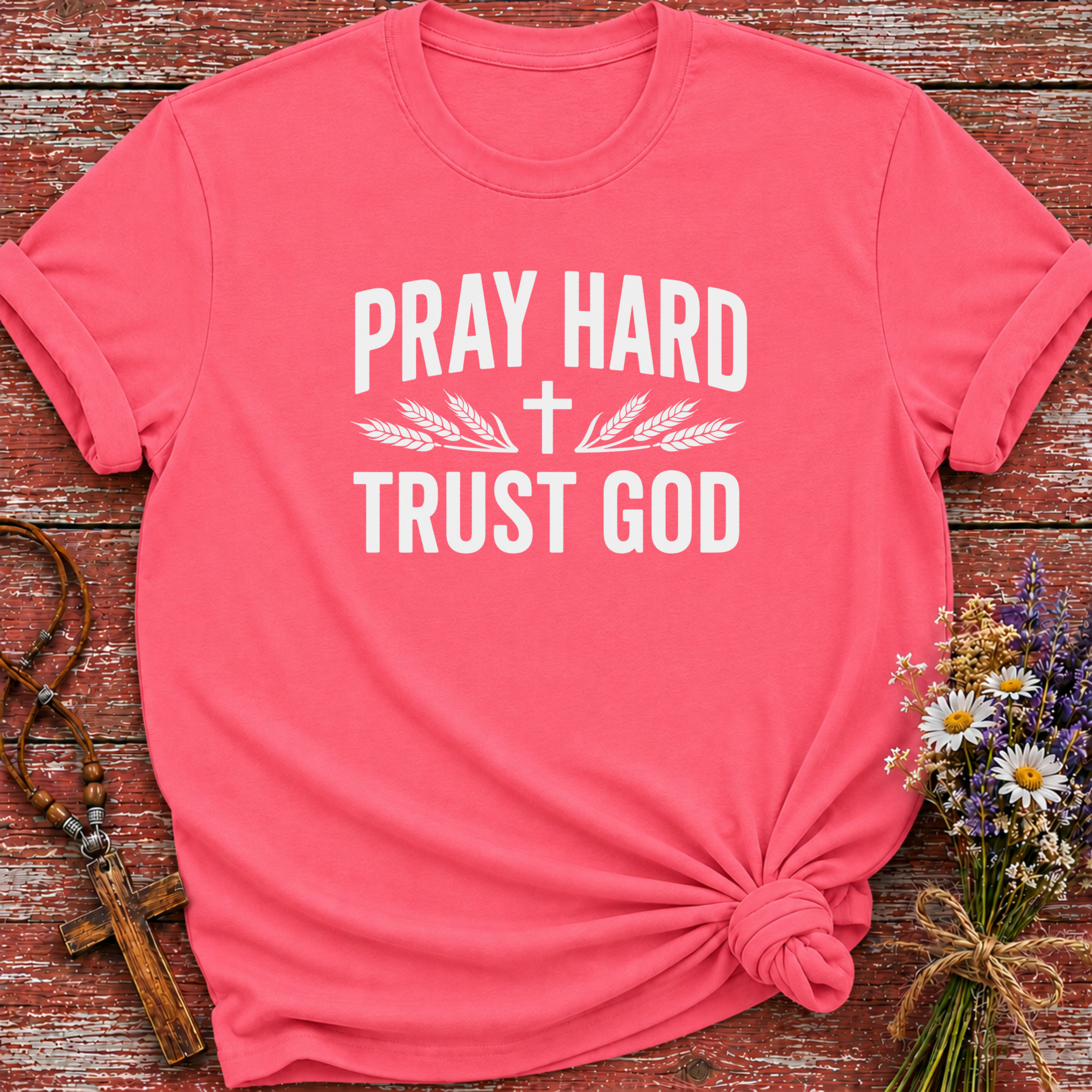 Pray Hard Trust God T-Shirt