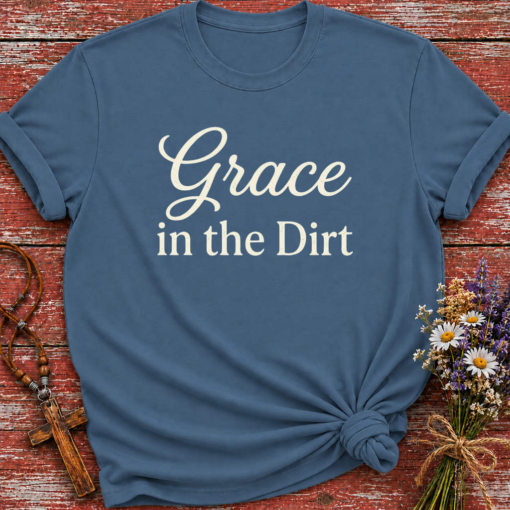 Grace In The Dirt T-Shirt