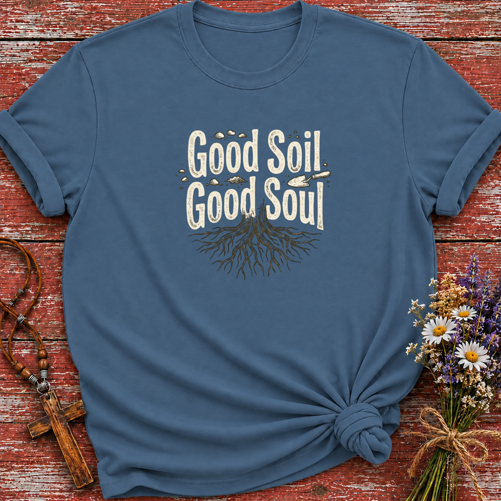 Good Soil Good Soul T-Shirt