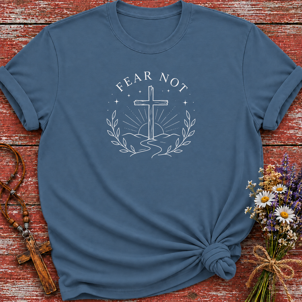 Fear Not T-Shirt