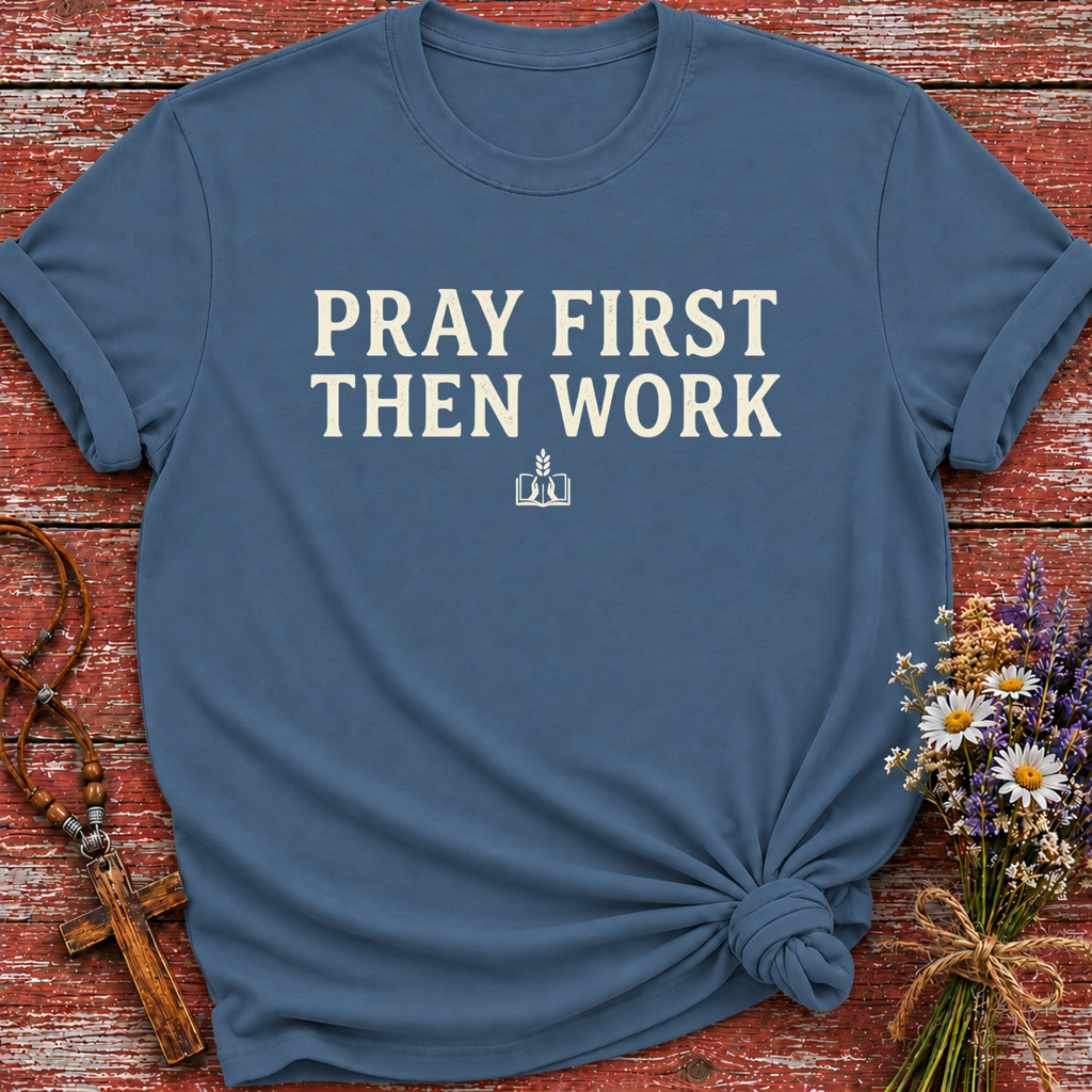 Pray First Then Work T-Shirt