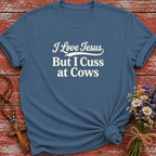 I Love Jesus But I Cuss At Cows T-Shirt