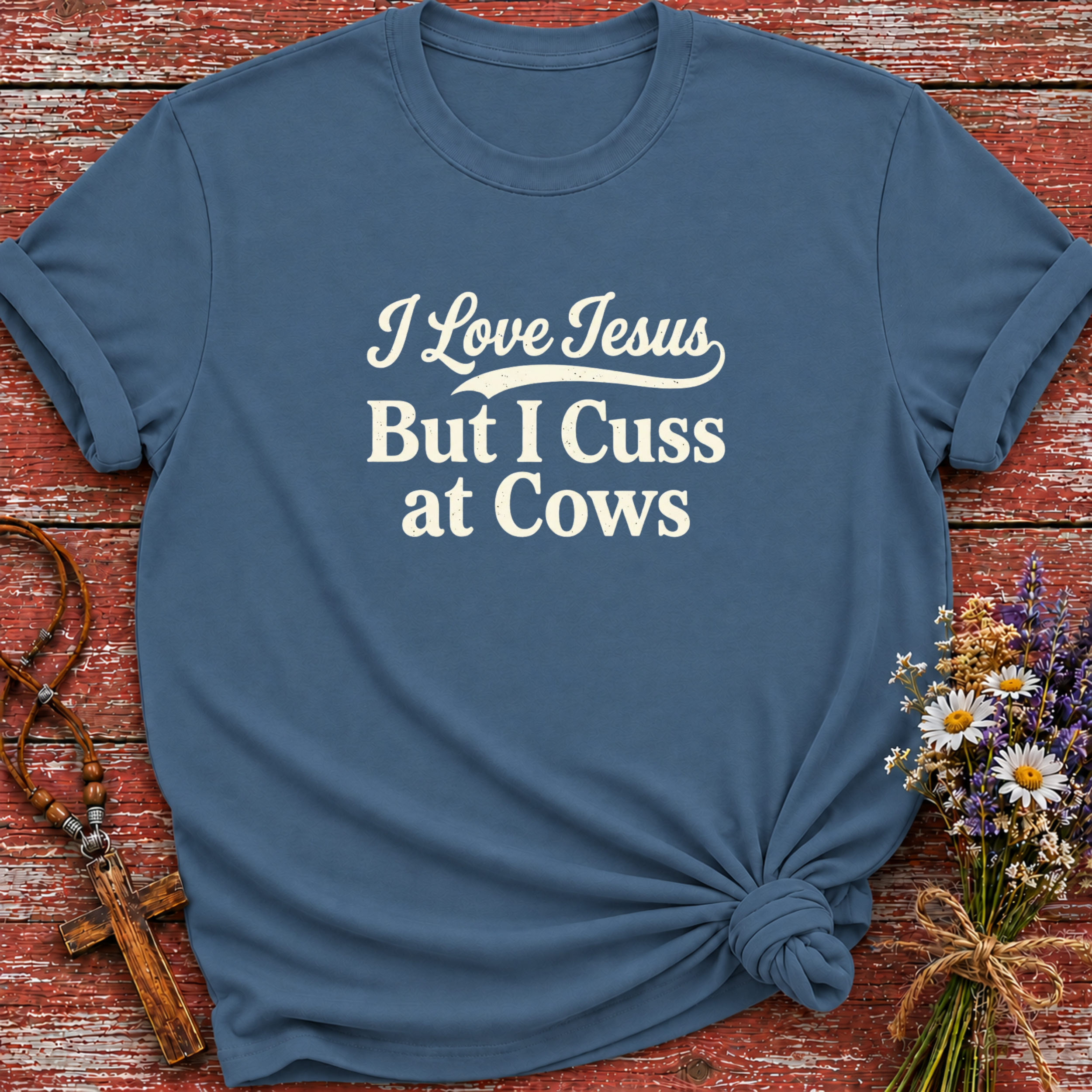 I Love Jesus But I Cuss At Cows T-Shirt
